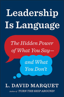 Leadership Is Language by L. David Marquet