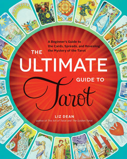 The Ultimate Guide to Tarot by Liz Dean