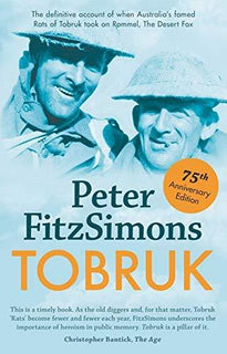Tobruk 75th Anniversary Edition by Peter FitzSimons