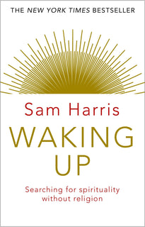 Waking Up: Searching for Spirituality Without Religion by Sam Harris