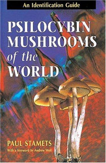 Psilocybin Mushrooms of the World by Paul Stamets