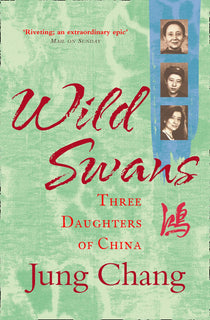 Wild Swans: Three Daughters Of China by Jung Chang