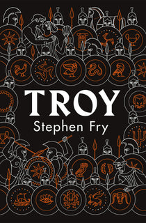 Troy: Our Greatest Story Retold by Stephen Fry