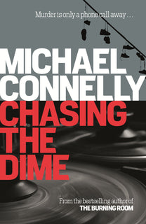 Chasing the Dime by Michael Connelly