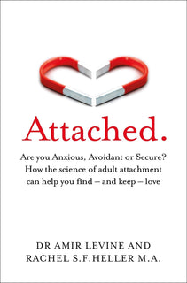 Attached: Are you Anxious, Avoidant or Secure? by Amir Levine