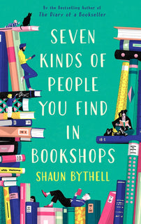 Seven Kinds of People You Find in Bookshops (Hardcover) by Shaun Bythell