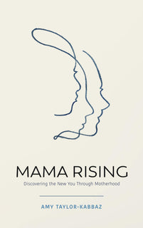 Mama Rising by Amy Taylor-Kabbaz