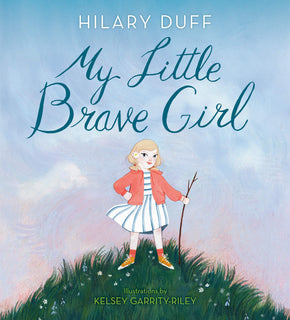 My Little Brave Girl by Hilary Duff (Hardcover)