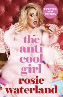 The Anti-Cool Girl by Rosie Waterland