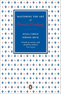 Mastering The Art Of French Cooking, Vol.2 by Julia Child, Simone Beck, Louisette Bertholle, et al