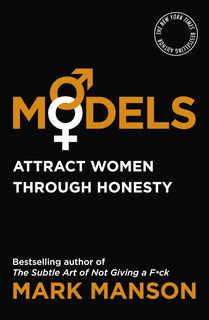 Models: Attract Women Through Honesty by Mark Manson