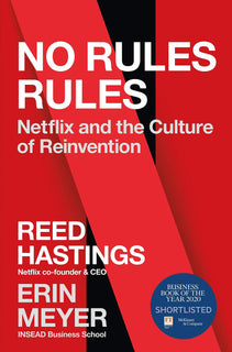 No Rules Rules: Netflix and the Culture of Reinvention by Reed Hastings