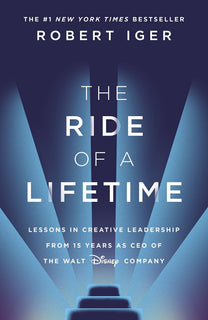 The Ride of a Lifetime by Robert Iger