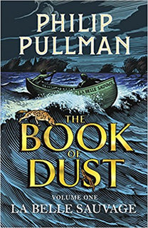 La Belle Sauvage: The Book of Dust Volume One by Philip Pullman