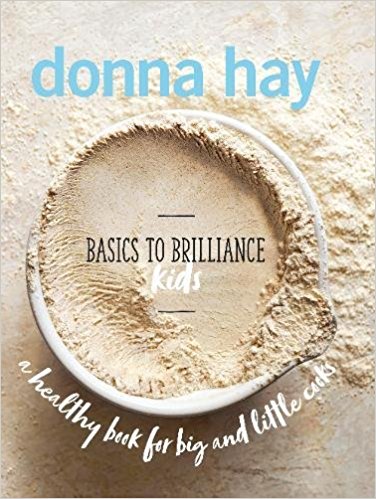 Basics to Brilliance Kids (Hardcover) by Donna Hay