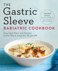 Gastric Sleeve Bariatric Cookbook by Sarah Kent