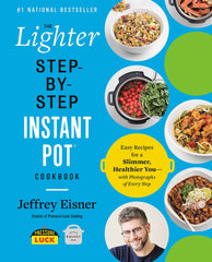 The Lighter Step-By-Step Instant Pot Cookbook by Jeffrey Eisner