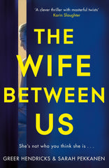 The Wife Between Us by Greer Hendricks