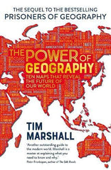 The Power of Geography: Ten Maps That Reveal the Future of Our World by Tim Marshall