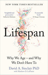 Lifespan: Why We Age - and Why We Don't Have To by Dr. David A. Sinclair