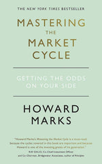 Mastering The Market Cycle: Getting the odds on your side by Howard Marks