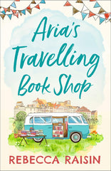 Aria's Travelling Book Shop by Rebecca Raisin