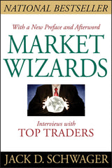 Market Wizards: Interviews with Top Traders by Jack D. Schwager