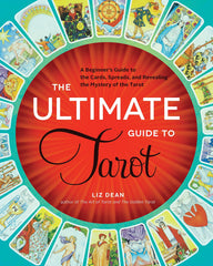 The Ultimate Guide to Tarot by Liz Dean