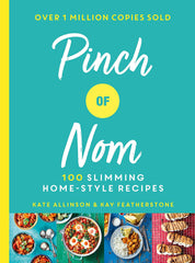 Pinch of Nom: 100 Slimming, Home-style Recipes by Kate Allinson