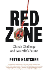 Red Zone; China's Challenge and Australia's Future by Peter Hartcher