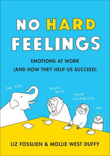 No Hard Feelings by Liz Fosslien and Mollie West
