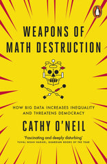 Weapons of Math Destruction by Cathy O'Neil