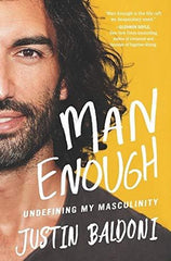 Man Enough: Undefining My Masculinity by Justin Baldoni