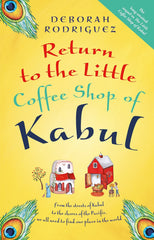 Return to the Little Coffee Shop of Kabul by Deborah Rodriguez
