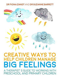 Creative Ways to Help Children Manage BIG Feelings by Fiona Zandt