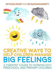 Creative Ways to Help Children Manage BIG Feelings by Fiona Zandt