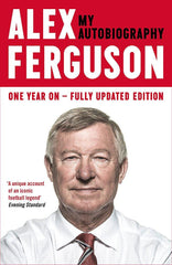 ALEX FERGUSON My Autobiography by Alex Ferguson