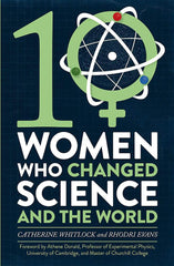 Ten Women Who Changed Science, and the World by Catherine Whitlock