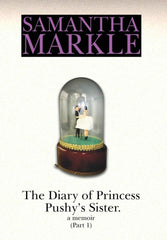 The Diary of Princess Pushy's Sister by Samantha Markle (Hardcover)