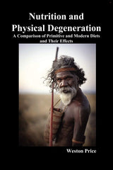 Nutrition and Physical Degeneration by Weston Price