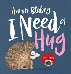 I Need A Hug by Aaron Blabey (Hardcover)