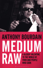 Medium Raw by Anthony Bourdain
