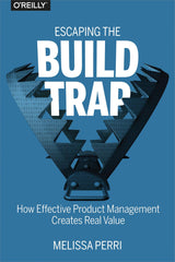 Escaping the Build Trap by Melissa Perri