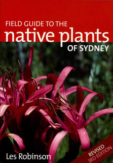 Field Guide to the Native Plants of Sydney by Les Robinson