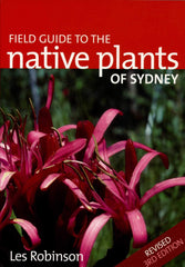 Field Guide to the Native Plants of Sydney by Les Robinson