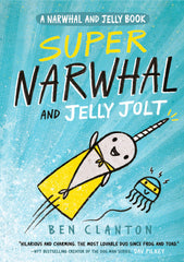Super Narwhal and Jelly Jolt by Ben Clanton