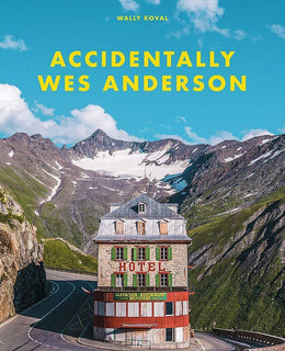 Accidentally Wes Anderson (Hardcover) by Wally Koval
