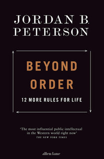Beyond Order: 12 More Rules for Life by Jordan B. Peterson