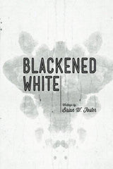 Blackened White by Brian W Foster