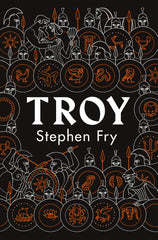 Troy: Our Greatest Story Retold by Stephen Fry